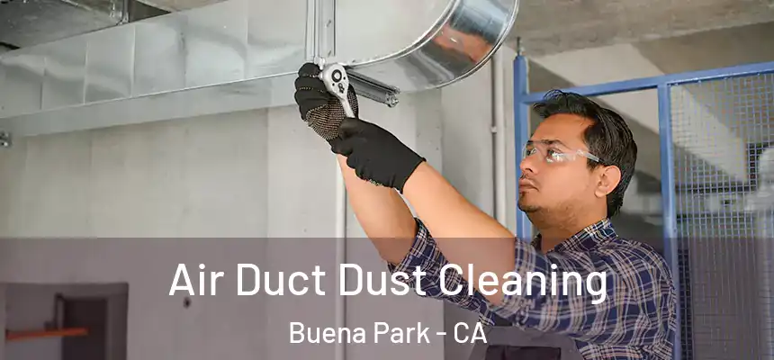  Air Duct Dust Cleaning Buena Park - CA