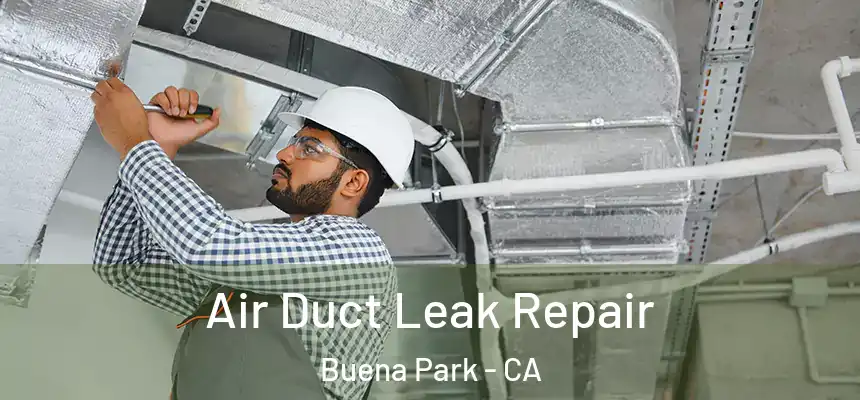 Air Duct Leak Repair Buena Park - CA