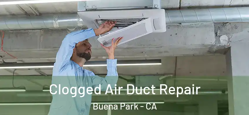  Clogged Air Duct Repair Buena Park - CA