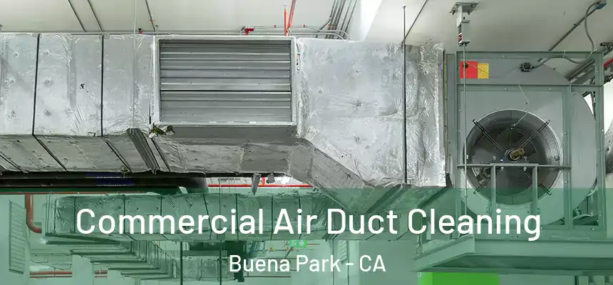 Commercial Air Duct Cleaning Buena Park - CA