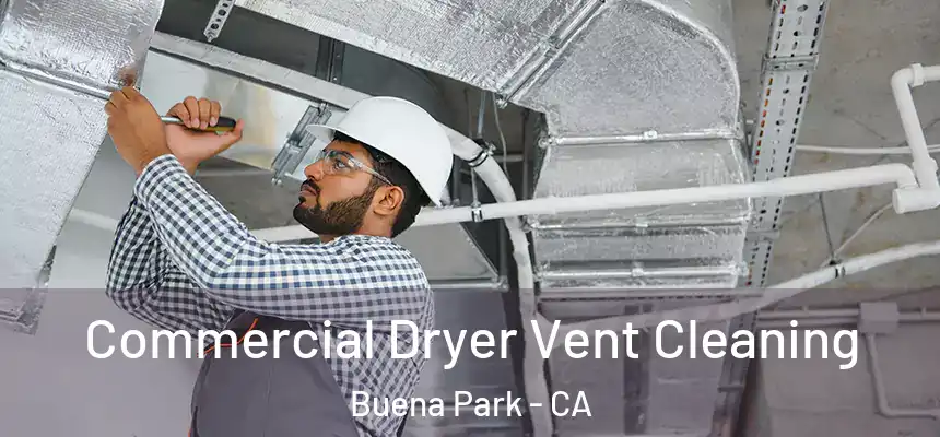 Commercial Dryer Vent Cleaning Buena Park - CA
