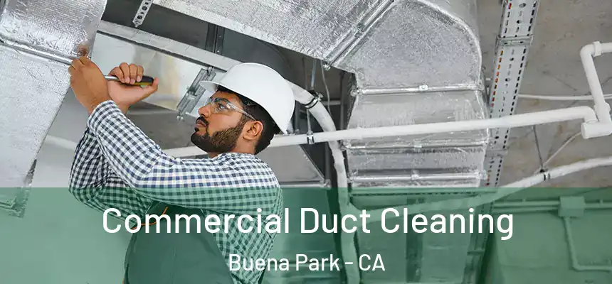 Commercial Duct Cleaning Buena Park - CA