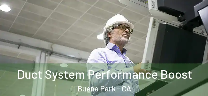  Duct System Performance Boost Buena Park - CA