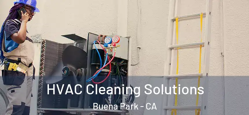  HVAC Cleaning Solutions Buena Park - CA
