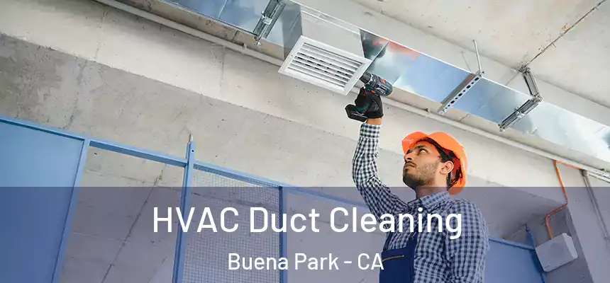  HVAC Duct Cleaning Buena Park - CA