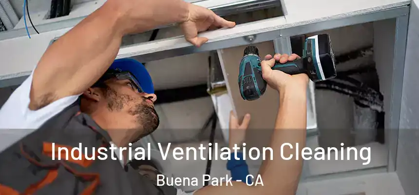 Industrial Ventilation Cleaning Buena Park - CA