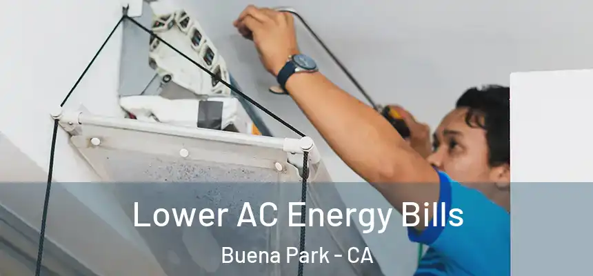  Lower AC Energy Bills Buena Park - CA