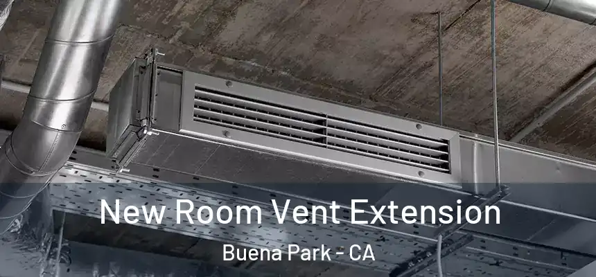 New Room Vent Extension Buena Park - CA