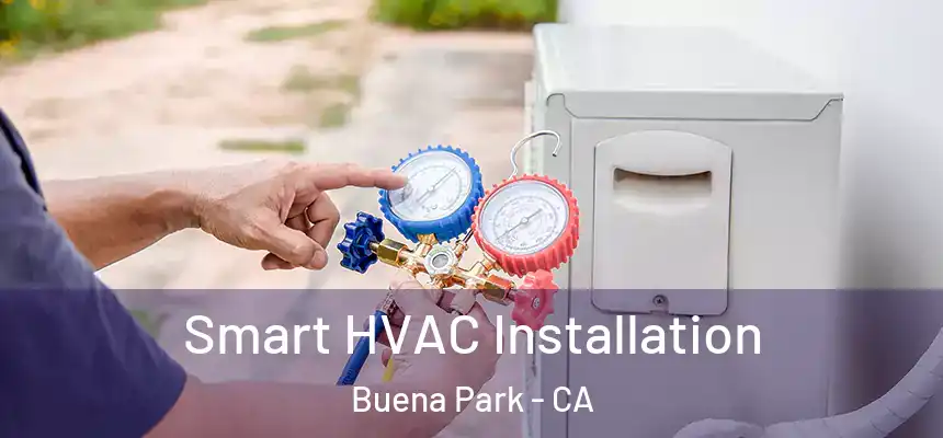 Smart HVAC Installation Buena Park - CA
